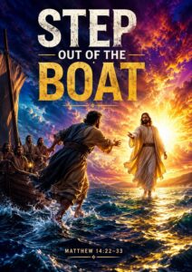 STEP OUT OF THE BOAT: LEAVING THE COMFORT ZONE FOR DESTINY